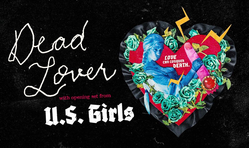 DEAD LOVER with opening set from U.S. Girls