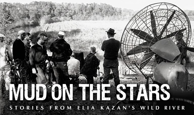 MUD ON THE STARS: STORIES FROM ELIA KAZAN’S WILD RIVER